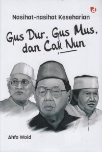 Image of Nasihat-Nasihat Keseharian Gus Dur, Gus Mus, dan Cak Nun